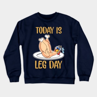 Thanksgiving Today Is Leg Day Crewneck Sweatshirt